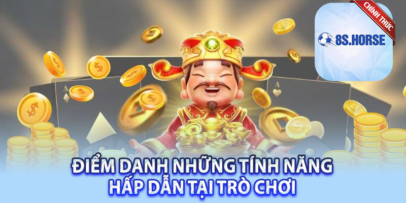 Điểm danh những tính năng hấp dẫn tại trò chơi